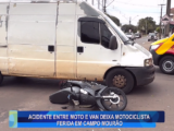 ACIDENTE ENTRE MOTO E VAN DEIXA MOTOCICLISTA FERIDA EM CAMPO MOURÃO