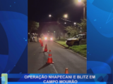 OPERAÇÃO NHAPECANI E BLITZ EM CAMPO MOURÃO