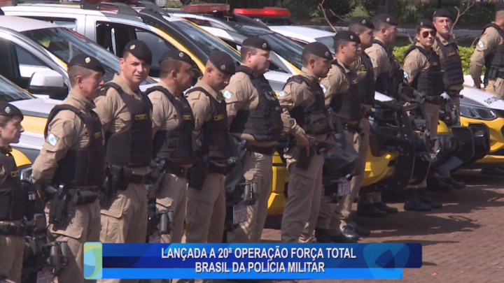 LANÇADA A 20ª  OPERAÇÃO FORÇA TOTAL BRASIL DA POLÍCIA MILITAR