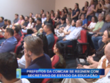 PREFEITOS DA COMCAM SE REÚNEM COM SECRETÁRIO DE ESTADO DA EDUCAÇÃO