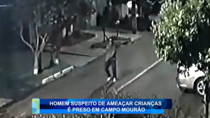 HOMEM SUSPEITO DE AMEAÇAR CRIANÇAS É PRESO EM CAMPO MOURÃO