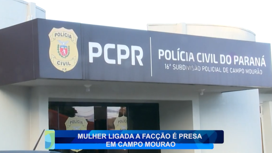 MULHER LIGADA A FACÇÃO É PRESA EM CAMPO MOURÃO