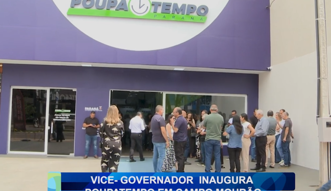 VICE-GOVERNADOR INAUGURA POUPATEMPO EM CAMPO MOURÃO