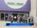VICE-GOVERNADOR INAUGURA POUPATEMPO EM CAMPO MOURÃO
