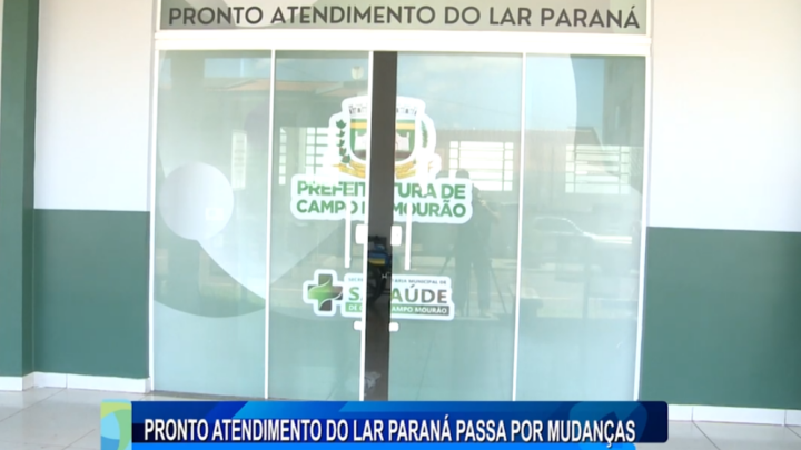 PRONTO ATENDIMENTO DO LAR PARANÁ PASSA POR MUDANÇAS