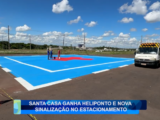 SANTA CASA DE CAMPO MOURÃO GANHA HELIPONTO E NOVA SINALIZAÇÃO NO ESTACIONAMENTO