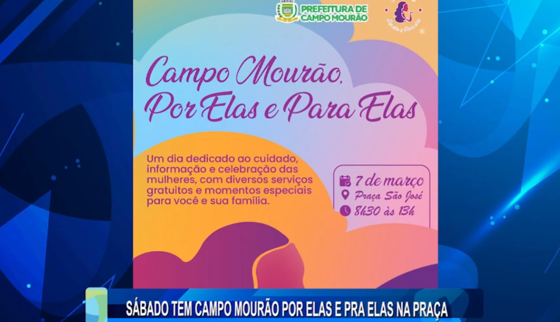SÁBADO TEM CAMPO MOURÃO POR ELAS E PRA ELAS NA PRAÇA