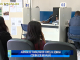 AGÊNCIA DO TRABALHADOR COMEÇA A SEMANA COM MAIS DE 600 VAGAS