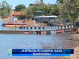FIM DA PIRACEMA: POLÍCIA AMBIENTAL FALA DAS REGRAS PARA PESCA