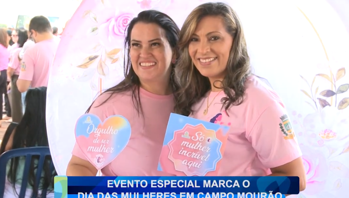 EVENTO ESPECIAL MARCA O DIA DAS MULHERES EM CAMPO MOURÃO