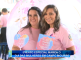 EVENTO ESPECIAL MARCA O DIA DAS MULHERES EM CAMPO MOURÃO
