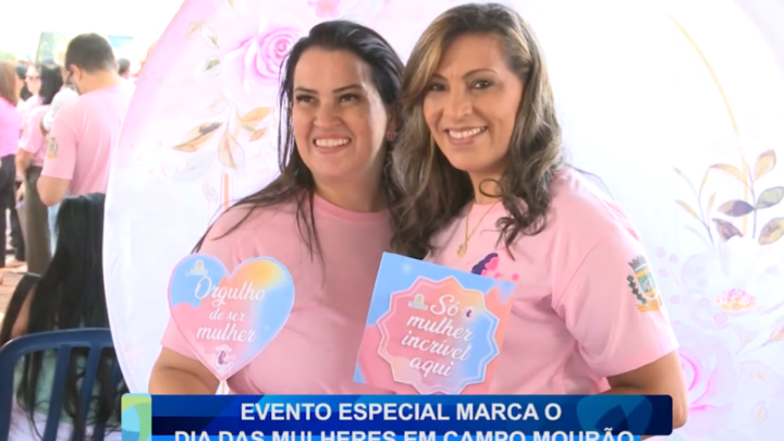 EVENTO ESPECIAL MARCA O DIA DAS MULHERES EM CAMPO MOURÃO