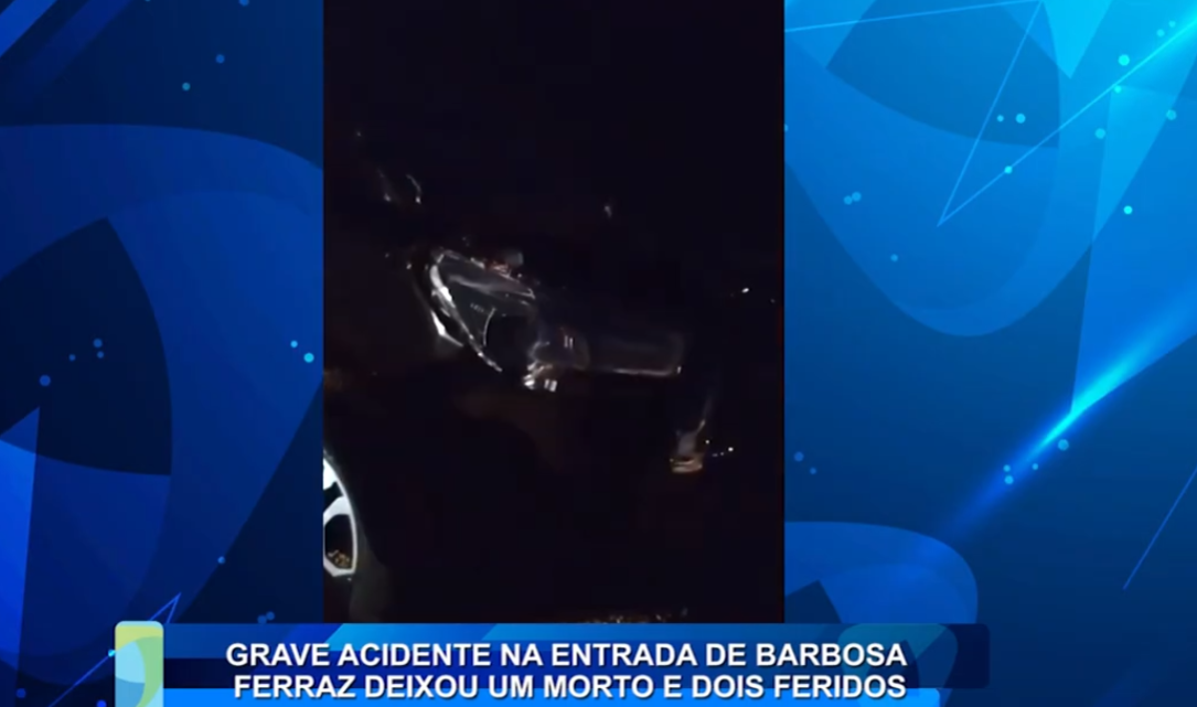 GRAVE ACIDENTE NA ENTRADA DE BARBOSA FERRAZ DEIXA UM MORTO E DOIS FERIDOS