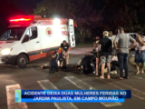 ACIDENTE DEIXA DUAS MULHERES FERIDAS NO JARDIM PAULISTA EM CAMPO MOURÃO