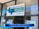 AGÊNCIA DO TRABALHADOR FAZ MUTIRÃO MÊS DA MULHER