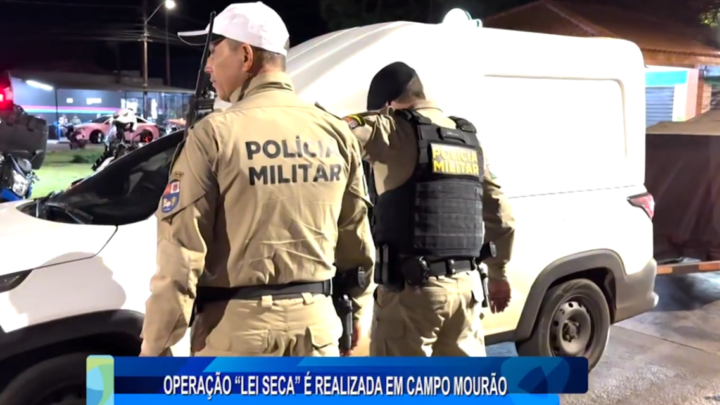 OPERAÇÃO “LEI SECA” É REALIZADA EM CAMPO MOURÃO