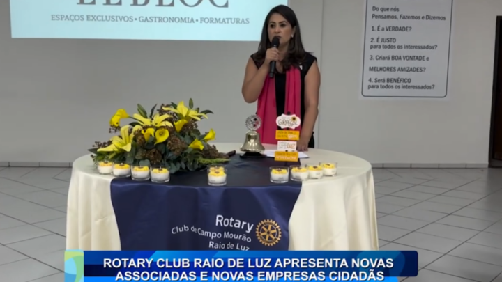 ROTARY CLUB RAIO DE LUZ APRESENTA NOVAS ASSOCIADAS E NOVAS EMPRESAS CIDADÃS