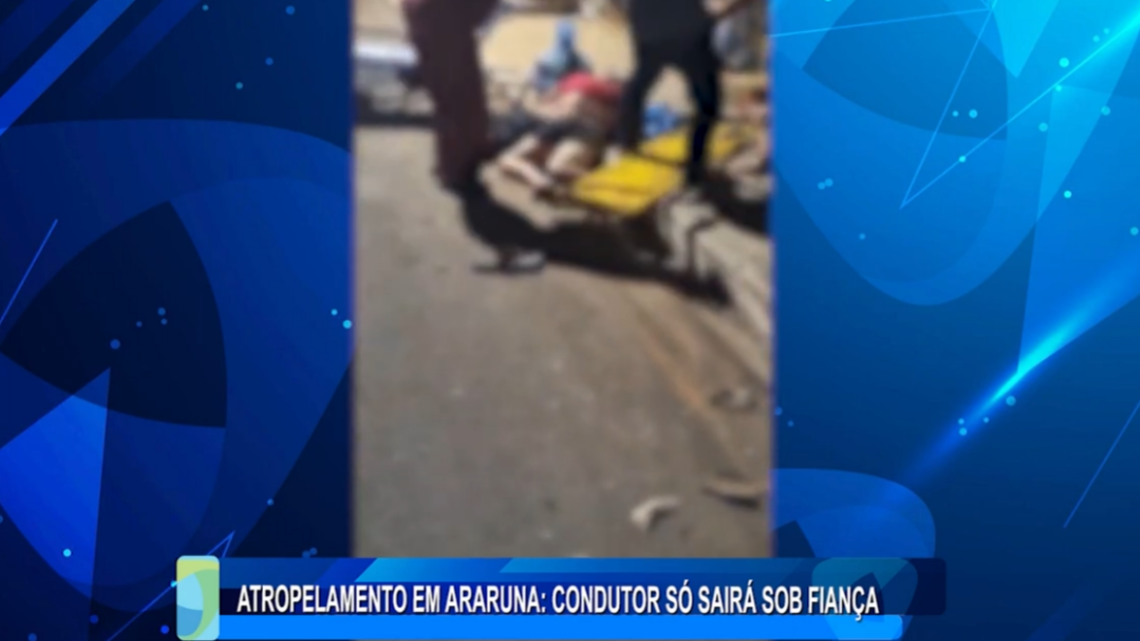 ATROPELAMENTO EM ARARUNA: CONDUTOR SÓ SAIRÁ SOB FIANÇA