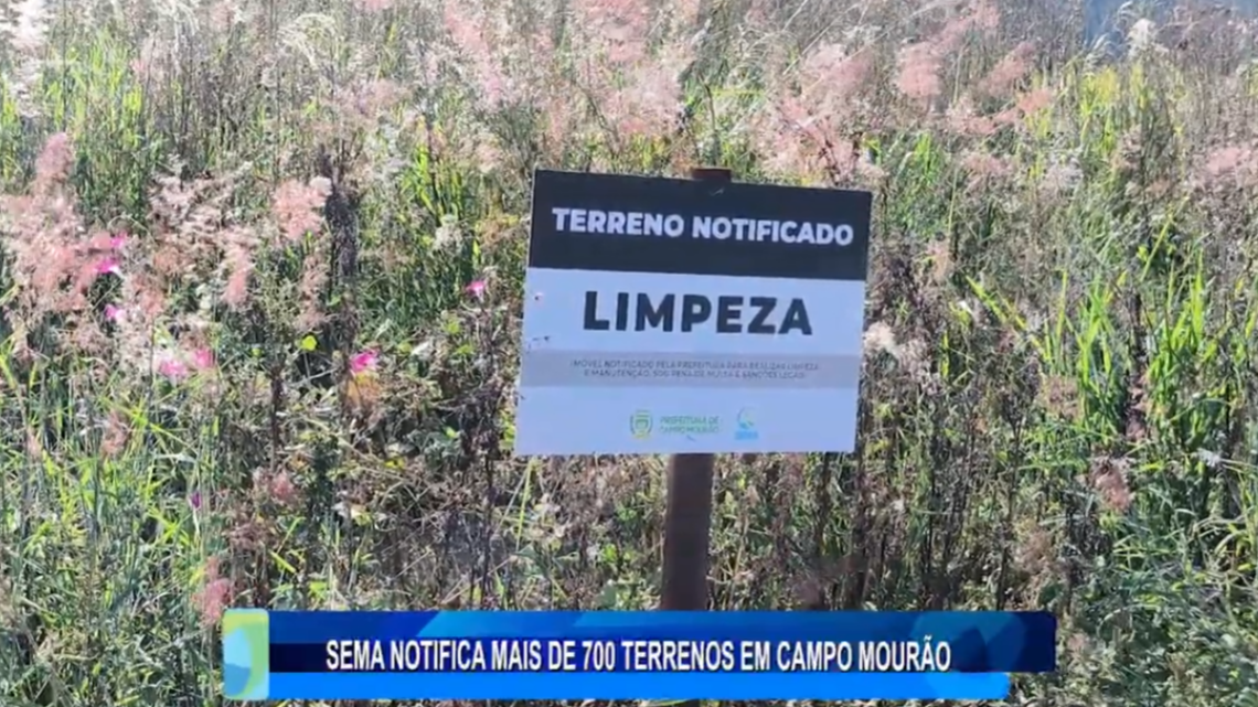 SEMA NOTIFICA MAIS DE 700 TERRENOS EM CAMPO MOURÃO