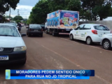 MORADORES PEDEM SENTIDO ÚNICO PARA RUA NO JD TROPICAL
