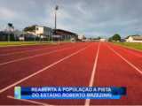 REABERTA À POPULAÇÃO A PISTA DO ESTÁDIO ROBERTO BRZEZINKI