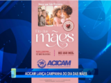 ACICAM LANÇA CAMPANHA DO DIA DAS MÂES