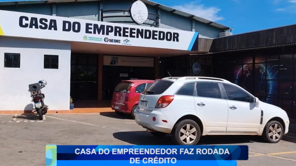 CASA DO EMPREENDEDOR FAZ RODADA DE CRÉDITO