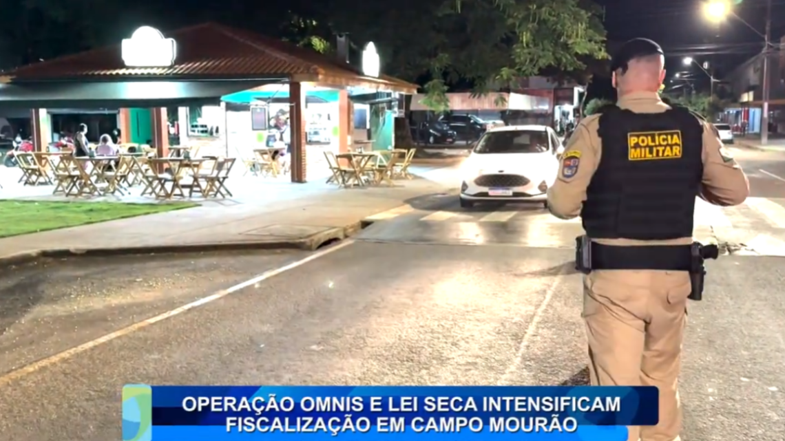 OPERAÇÃO OMNIS E LEI SECA INTENSIFICAM FISCALIZAÇÃO EM CAMPO MOURÃO