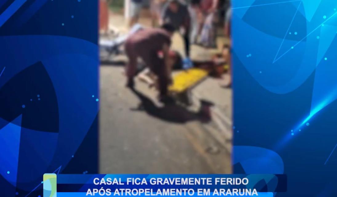 CASAL FICA GRAVEMENTE FERIDO APÓS ATROPELAMENTO EM ARARUNA