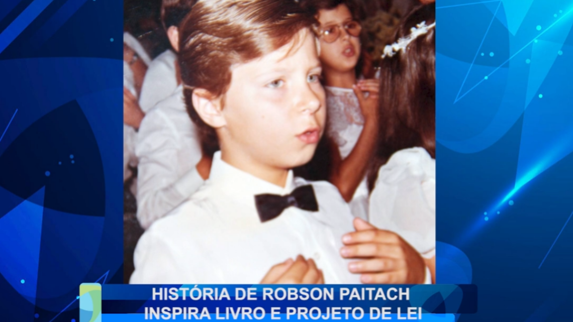 HISTORIA DE ROBSON PAITACH INSPIRA LIVRO E PROJETO DE LEI