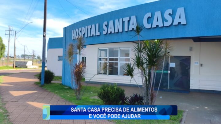 SANTA CASA PRECISA DE ALIMENTOS E VOCÊ LODE AJUDAR