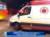 CÂMARA DE VEREADORES FAZ AUDIÊNCIA SOBRE ATENDIMENTO DO SAMU