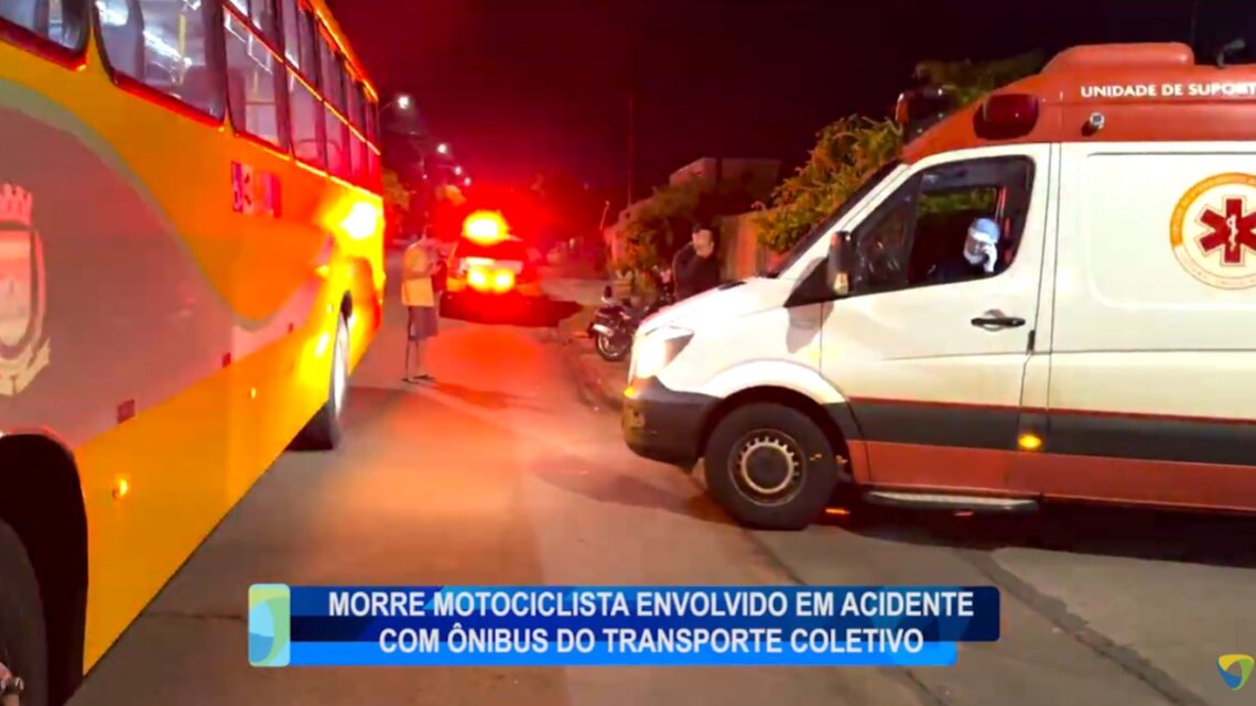 MORRE MOTOCICLISTA ENVOLVIDO EM ACIDENTE COM ÔNIBUS DO TRANSPORTE COLETIVO