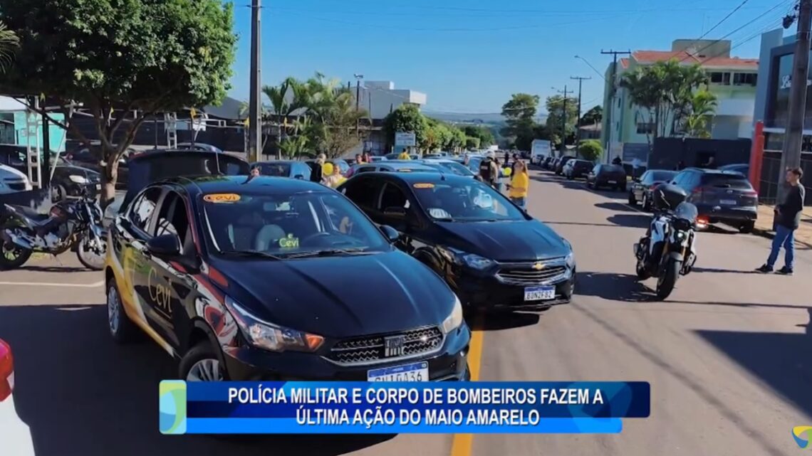 POLÍCIA MILITAR E CORPO DE BOMBEIROS FAZEM A ÚLTIMA AÇÃO DO MAIO AMARELO
