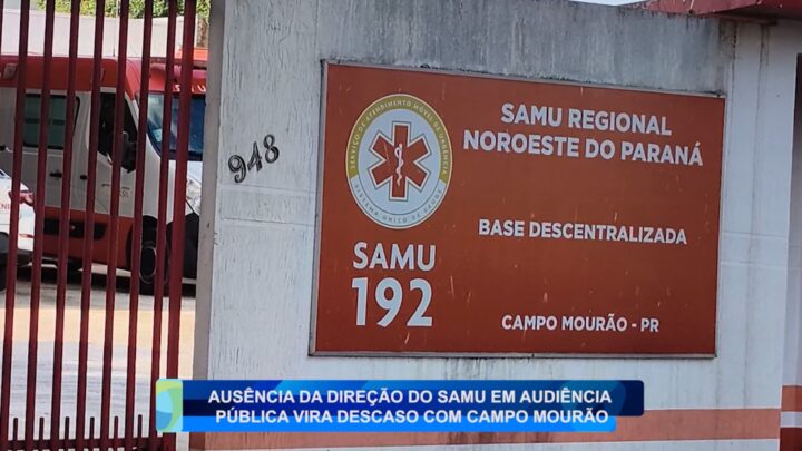 AUSÊNCIA DA DIRETORIA DO SAMU EM AUDIÊNCIA PÚBLICA VIRA DESCASO COM CAMPO MOURÃO