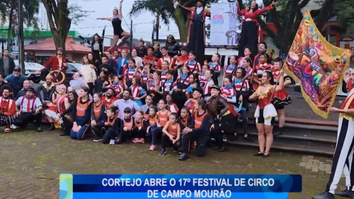 CORTEJO ABRE O 17º FESTIVAL DE CIRCO DE CAMPO MOURÃO