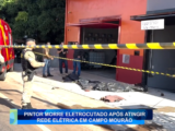 PINTOR MORRE ELETROCUTADO APÓS ATINGIR REDE ELÉTRICA  EM CAMPO MOURÃO