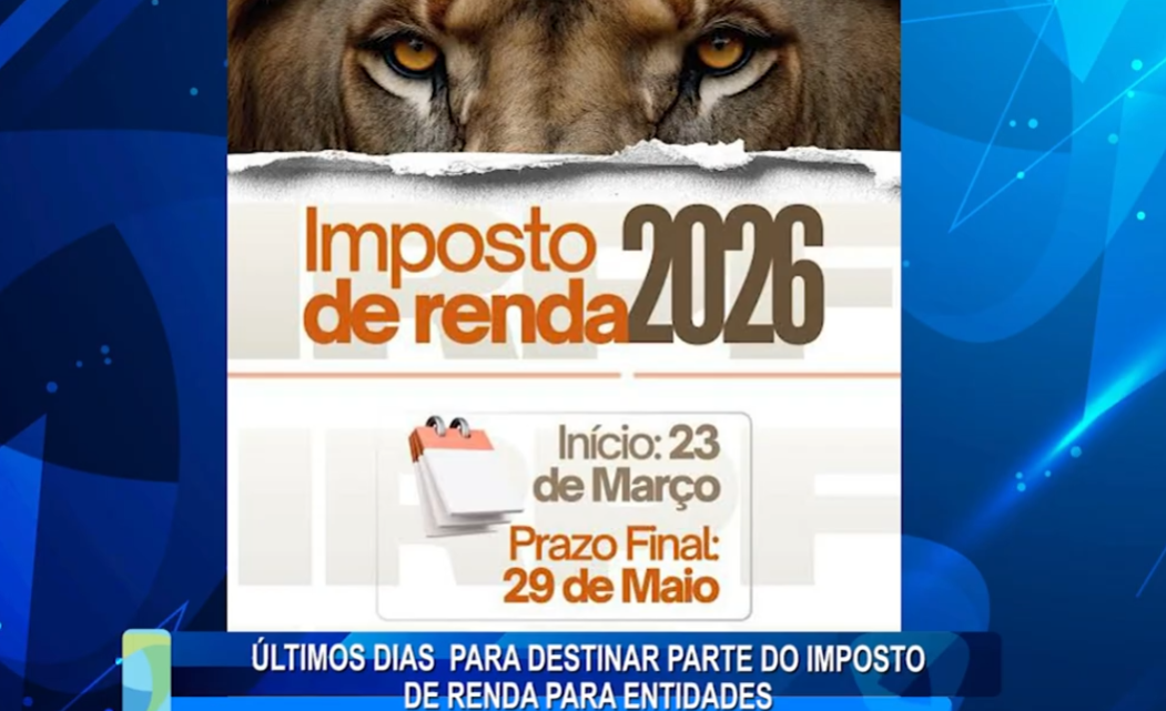ÚLTIMOS DIAS  PARA DESTINAR PARTE DO IMPOSTO DE RENDA PARA ENTIDADES