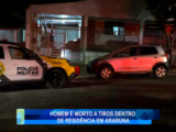HOMEM É MORTO A TIROS DENTRO DE RESIDÊNCIA EM ARARUNA