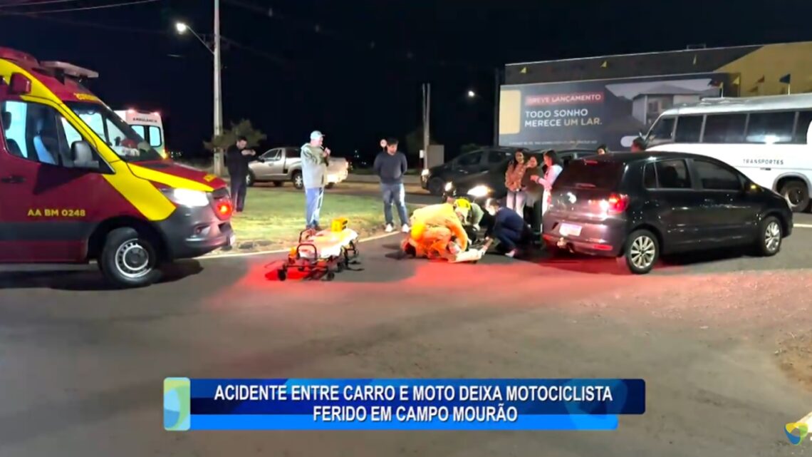 ACIDENTE ENTRE CARRO E MOTO DEIXA MOTOCICLISTA  FERIDO EM CAMPO MOURÃO