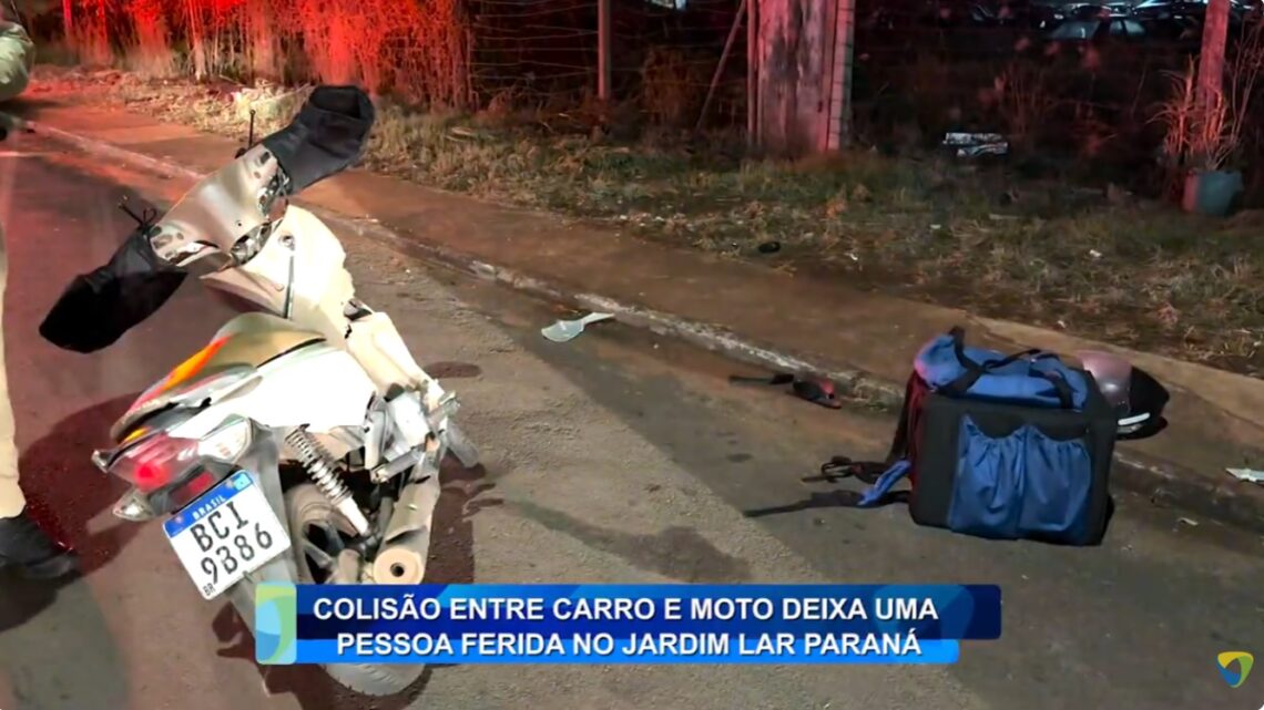 COLISÃO ENTRE CARRO E MOTO DEIXA UMA PESSOA FERIDA NO JARDIM LAR PARANÁ