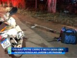COLISÃO ENTRE CARRO E MOTO DEIXA UMA PESSOA FERIDA NO JARDIM LAR PARANÁ