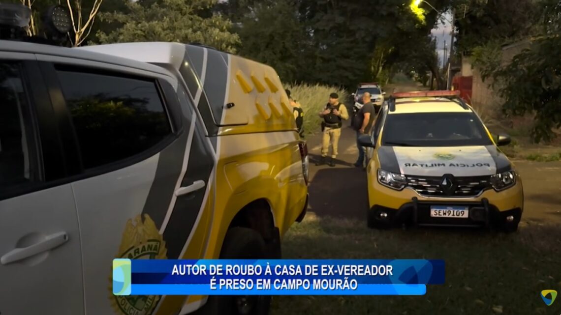 AUTOR DE ROUBO À CASA DE EX VEREADOR É PRESO EM CAMPO MOURÃO