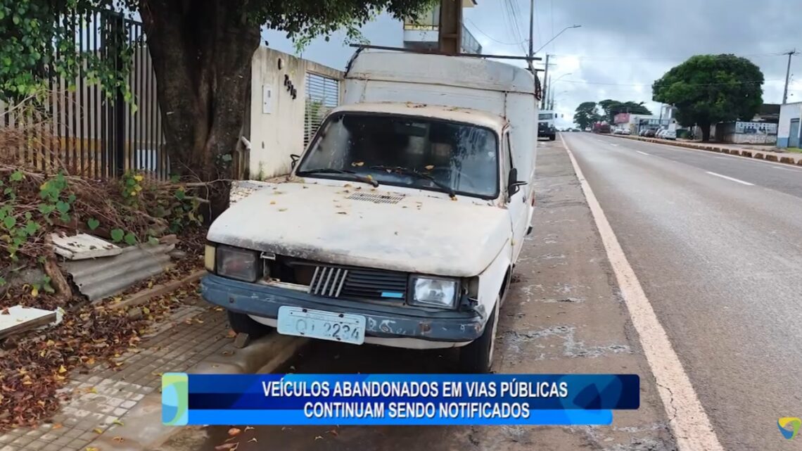 VEÍCULOS ABANDONADOS EM VIAS PÚBLICAS CONTINUAM SENDO NOTIFICADOS