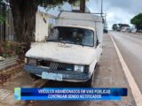 VEÍCULOS ABANDONADOS EM VIAS PÚBLICAS CONTINUAM SENDO NOTIFICADOS