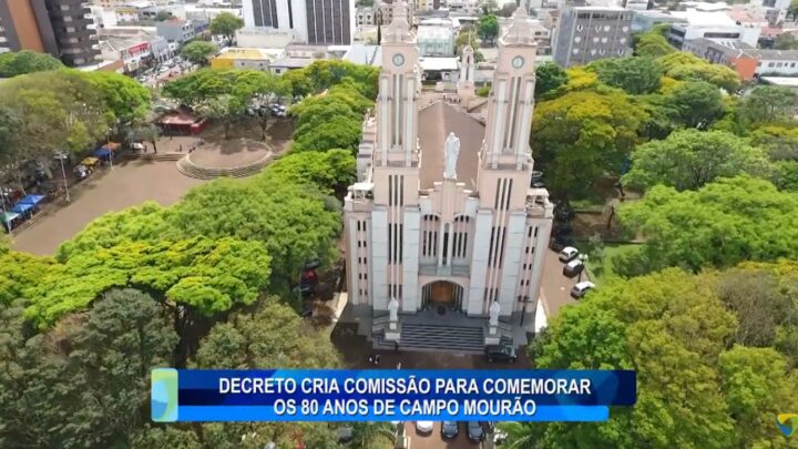 DECRETO CRIA COMISSÃO PARA COMEMORAR OS 80 ANOS DE CAMPO MOURÃO