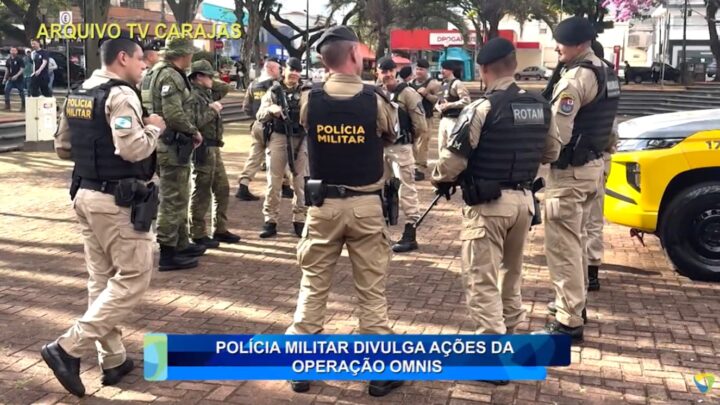 POLÍCIA MILITAR DIVULGA ÇÕES DA OPERAÇÃO OMNIS