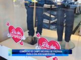 COMÉRCIO DE CAMPO MOURÃO SE PREPARA PARA O DIA DOS NAMORADOS