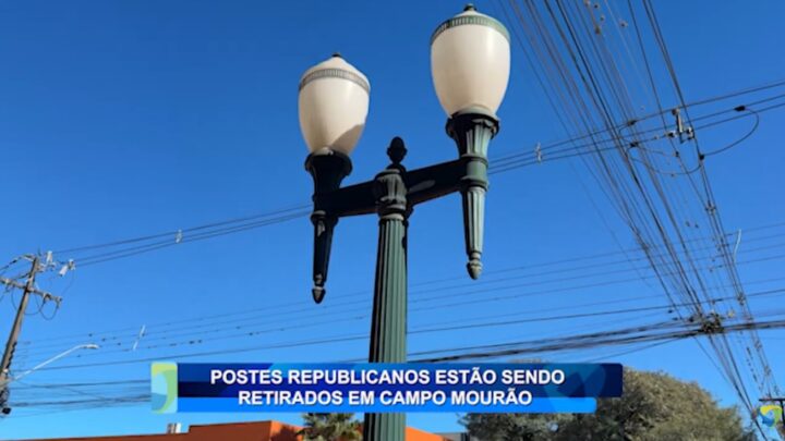 POSTES REPUBLICANOS ESTÃO SENDO RETIRADOS EM CAMPO MOURÃO