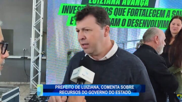 PREFEITO DE LUIZIANA, COMENTA SOBRE RECURSOS DO GOVERNO DO ESTADO